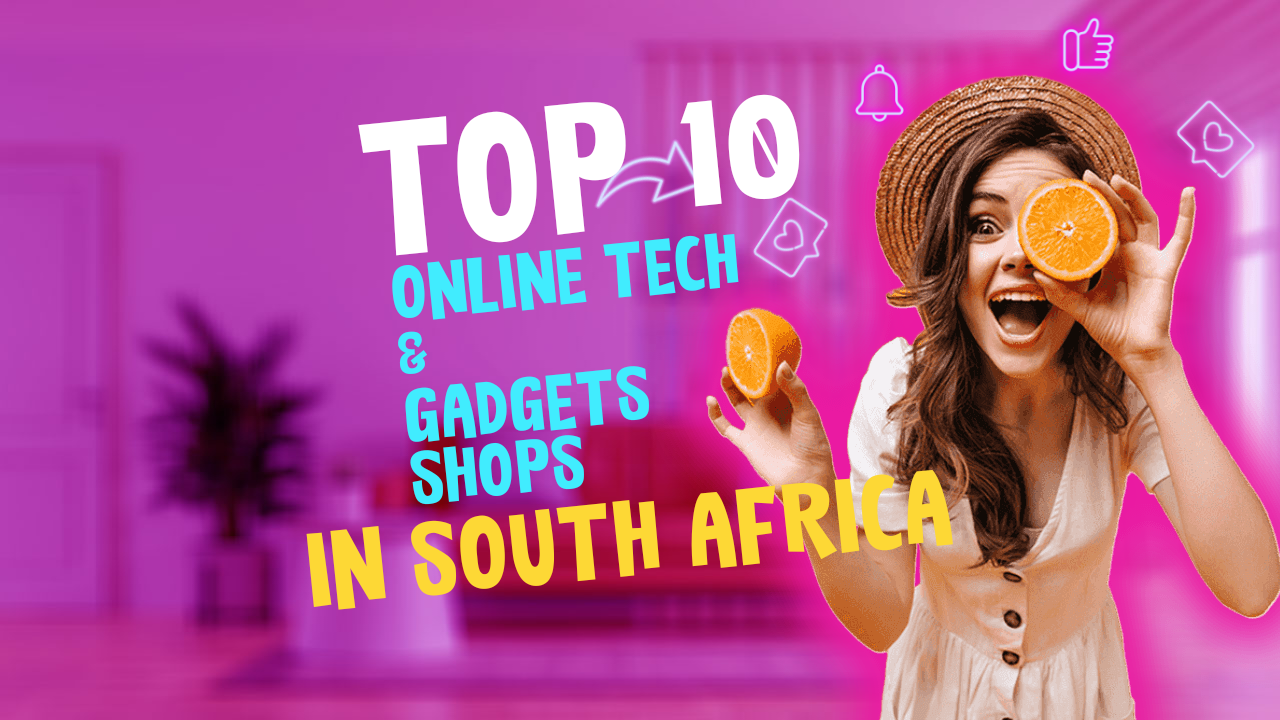 Top 10 Online Tech and Gadgets Shops in South Africa